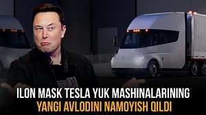 Ilon Mask Tesla yuk mashinalarining yangi avlodini taqdim qildi (video)