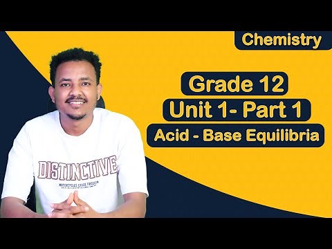 Grade 12 chemistry Unit 1 Acid Base Equilibria part 1 | | ተሻሽሎ የቀረበ