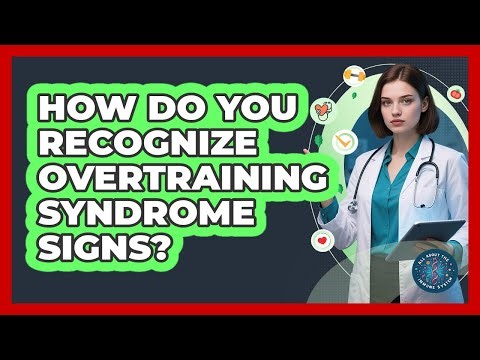 How Do You Recognize Overtraining Syndrome Signs?