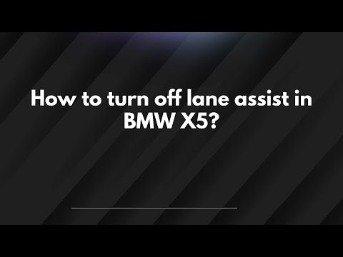 How to turn off lane assist in BMW X5?
