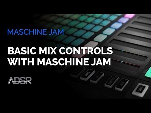 Basic Mix Controls With Maschine Jam