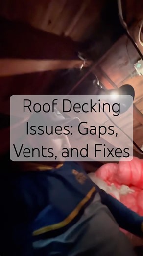 Roof Decking Issues: Gaps, Vents, and Fixes