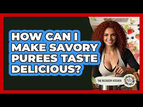 How Can I Make Savory Purees Taste Delicious?