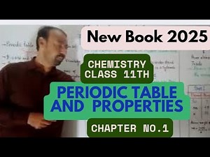 Periodic Table and Periodic Properties|Chapter No.1|Chemistry 11th Class new book 2025.