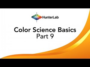 Color Indices | HunterLab Webinar: Color Science Fundamentals & Color Measurement Basics (Part 9)
