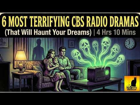 6 Most Terrifying CBS Radio Dramas (That Will Haunt Your Dreams) | 4 Hrs 10 Mins