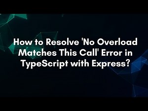How to Resolve 'No Overload Matches This Call' Error in TypeScript with Express?