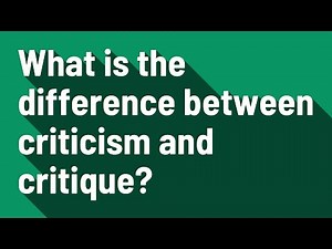 What is the difference between criticism and critique?