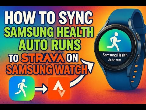 HOW TO SYNCH SAMSUNG HEALTH AUTO RUNS TO STRAVA ON SAMSUNG WATCH