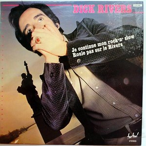 Dick Rivers - Je Continue Mon Rock'N' Slow