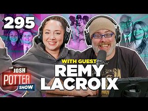 If You Can’t Change The Man… Change The Man w/ Remy LaCroix (EP 295) | The Josh Potter Show