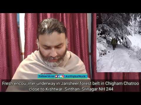 Fresh encou_nter underway in Jansheer forest belt in Chigham Chatroo close to Kishtwar-Sinthan NH244
