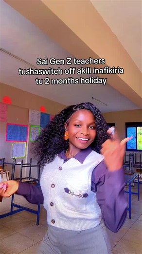 Sai Gen Z teachers tushaswitch off akili inafikiria tu 2 months holiday