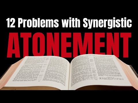 12 Problems with a Synergistic View of the Atonement