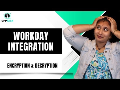 Workday Integration Encryption and Decryption | Workday Integration Course | Workday | UppTalk