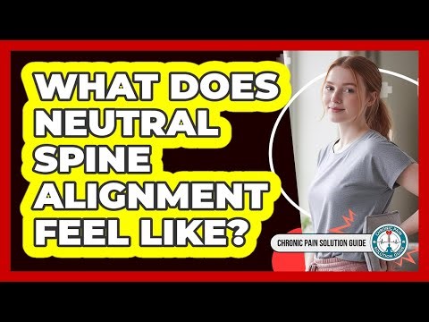 What Does Neutral Spine Alignment Feel Like?