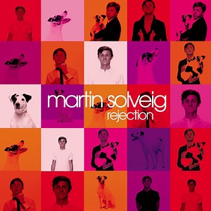 Rejection (Martin Solveig Club Edit) - Martin Solveig: Song Lyrics, Music Videos & Concerts