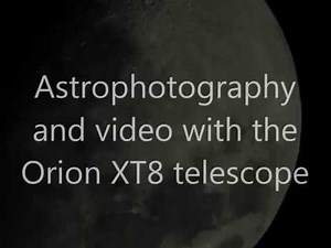 Astrophotography with the Orion XT8 Telescope