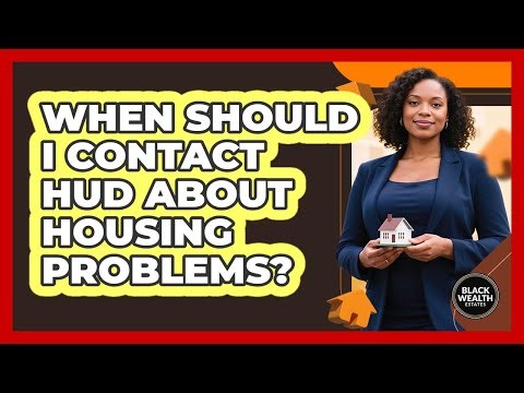 When Should I Contact HUD About Housing Problems?