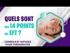 Quels sont les 14 POINTS en EFT ?