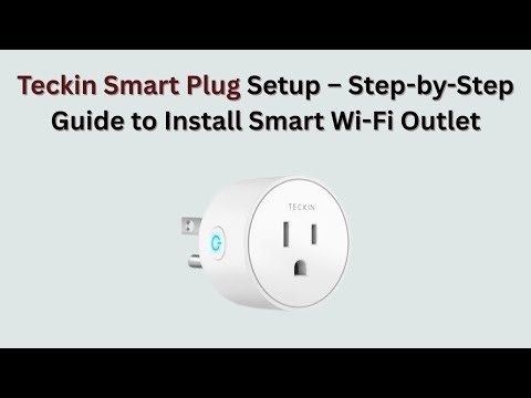 Teckin Smart Plug Setup – Step-by-Step Guide to Install Smart Wi-Fi Outlet