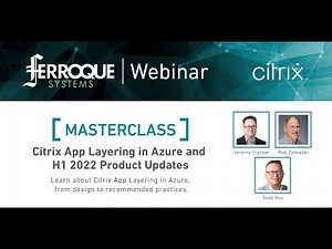 Masterclass: Citrix App Layering in Azure and H1 2022 Product Updates
