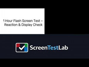 1 Hour Flash Screen Test – Reaction & Display Check