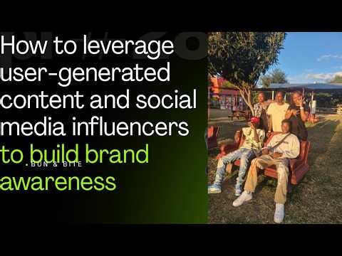 How to leverage user-generated content and social media influencers to build brand awareness