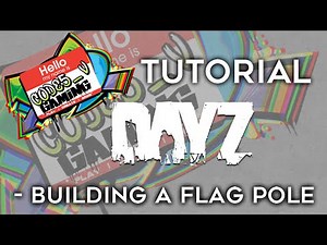 DayZ Tutorial #2: Building A Flag Pole