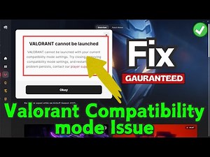Valorant cannot be launched with your current compatibility settings Fix