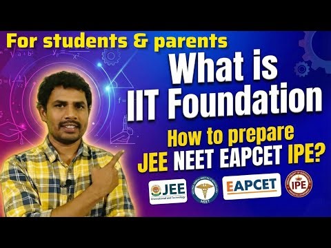 What is IIT Foundation? How to Prepare for JEE, NEET, EAPCET & IPE