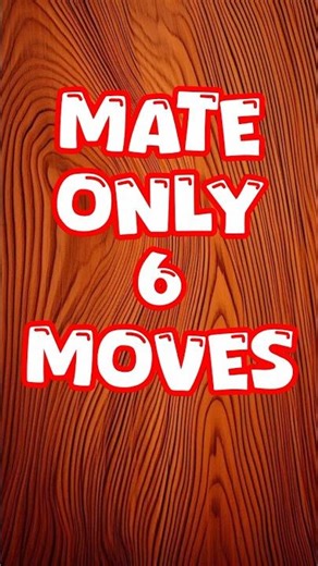 MaTe OnlY 6 mOVes #chess