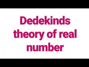 Dedekind's theory of real number ,Real Analysis