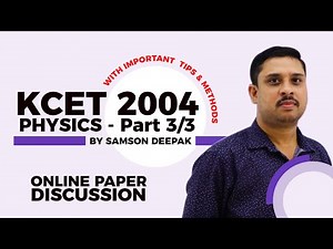 KCET 2004 | PHYSICS | ONLINE PAPER DISCUSSION | PART 3/3 | by SD Sir