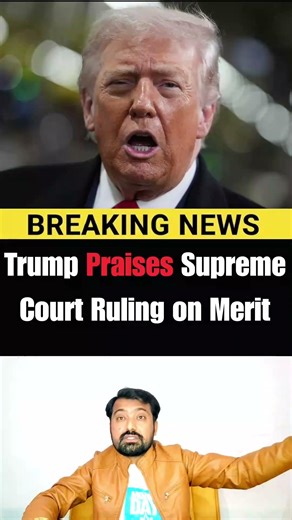 Trump Praises Supreme Court Ruling on Merit