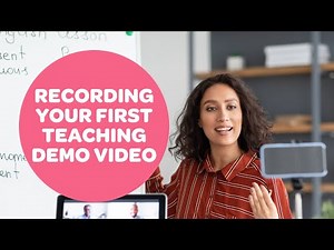 Recording Your First Teaching Demo Video