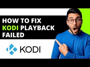 How To Fix Kodi Playback Failed