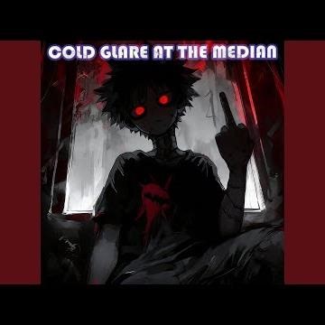 COLD GLARE AT THE MEDIAN