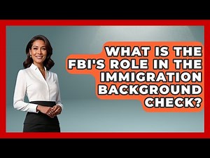 What Is The FBI's Role In The Immigration Background Check? - US Citizenship Immigration Guide