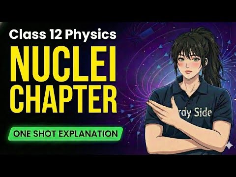 🔥 Nuclei – Class 12 Physics | One Shot