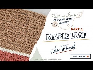 Rustling Leaves CAL Part 4 Maple Leaf Video Tutorial