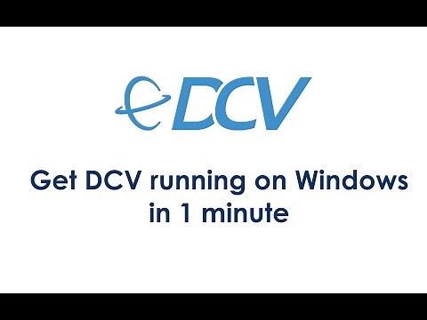 Get DCV running on Windows in 1 minute
