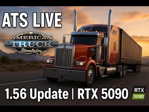 American Truck Simulator 🚛 LIVE | 1.56 Update Gameplay | RTX 5090 + Ryzen 9 9950X3D