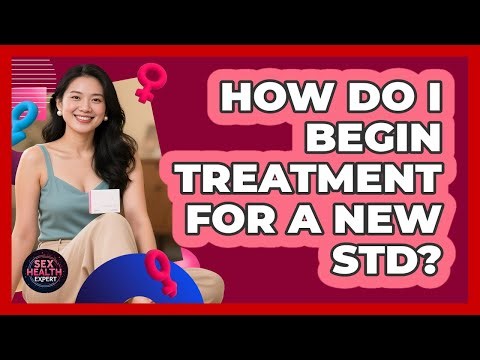 How Do I Begin Treatment For A New STD?
