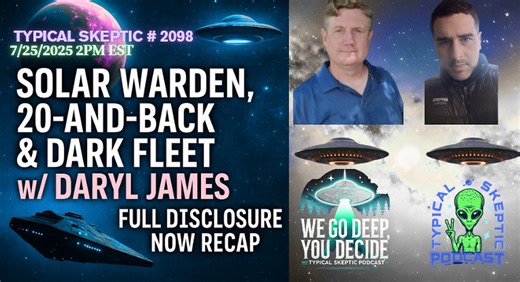 TSP #2098 – Solar Warden, 20‑and‑Back & Dark Fleet w/ Daryl James | Full Disclosure Now Recap