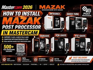 How to Install MAZAK Post Processors in Mastercam 2026 | Integrex, Quick Turn, Variaxis, VC, VCU,VTC