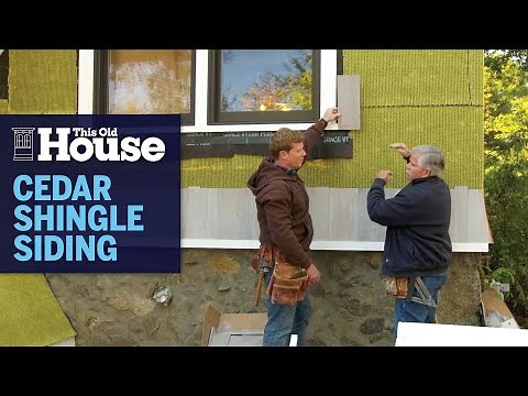 How to Install Cedar Shingle Siding | This Old House