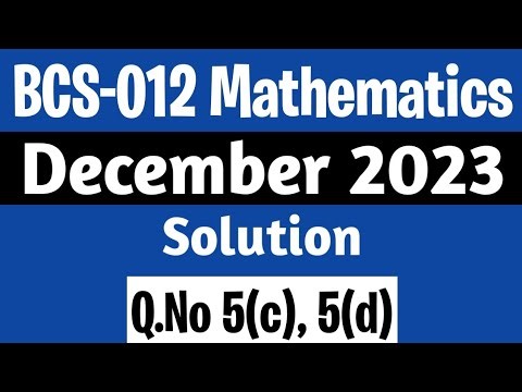 Q. 5(c), (d) | BCS-012 Dec 2023 Solution | BCS 12 Solved Question Paper | BCS 012 Maths Syllabus