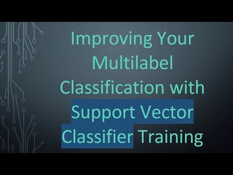Improving Your Multilabel Classification with Support Vector Classifier Training