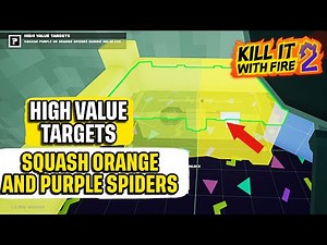 High Value Targets Squash Orange and Purple Spiders Kill it With Fire 2 Quick Guide